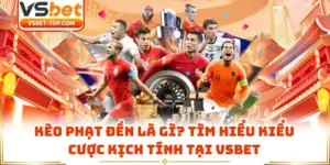 Kèo Phạt Đền Là Gì? Tìm Hiểu Kiểu Cược Kịch Tính Tại VSBET